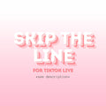 Skip The Line- For TikTok Live