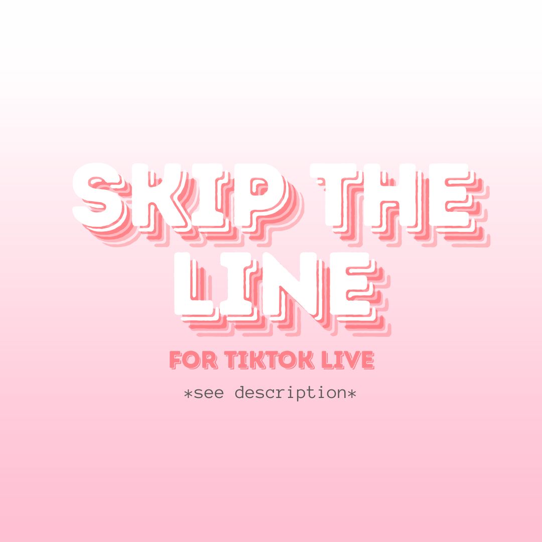 Skip The Line- For TikTok Live